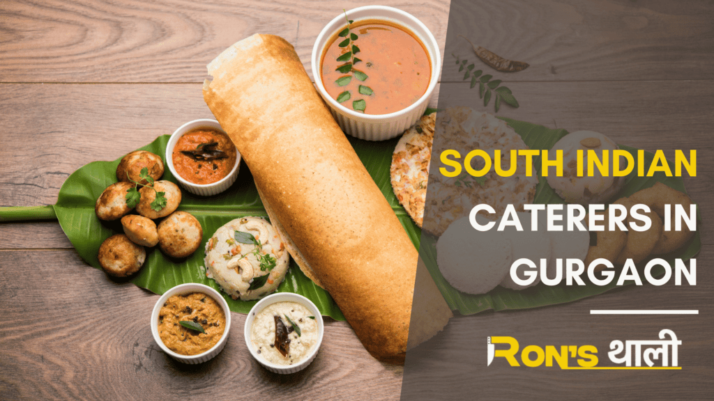 South Indian Caterers in gurgaon