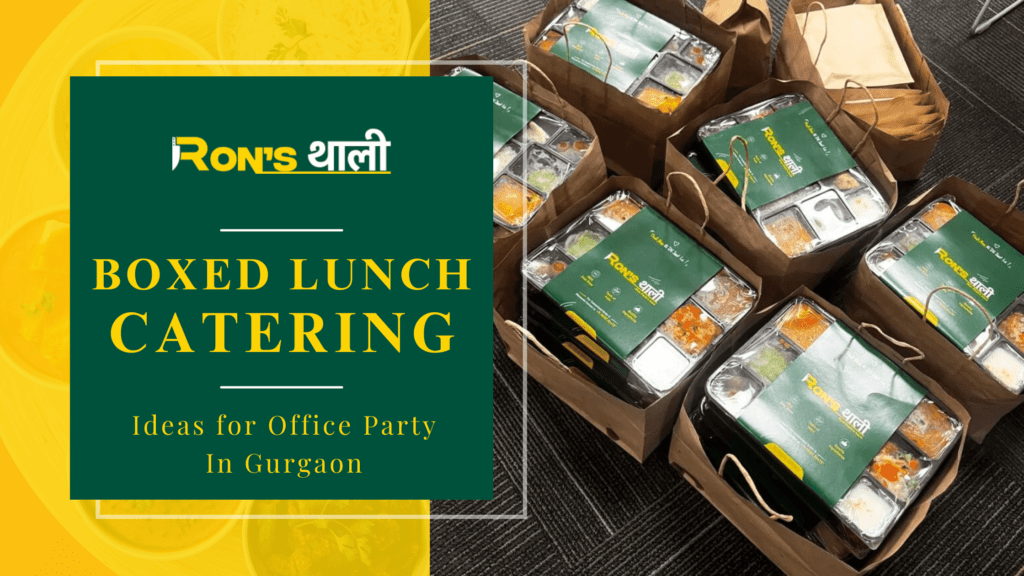 Boxed Lunch Catering Ideas for Office Party In Gurgaon